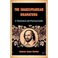 The Shakespearean Dramaturg: A Theoretical and Practical Guide