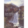 Franz Schubert: Music and Belief