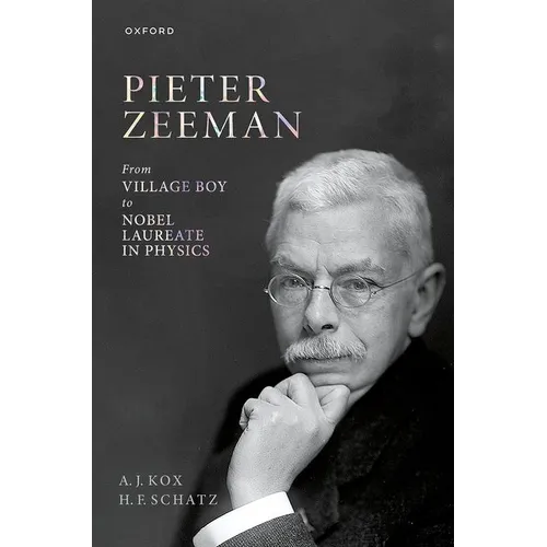 Pieter Zeeman: From Village Boy to Nobel Laureate in Physics