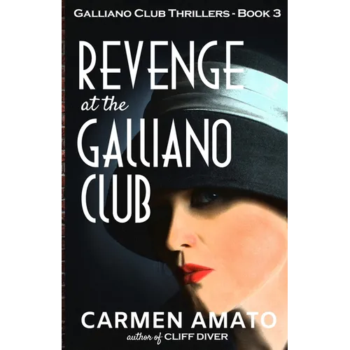 Revenge at the Galliano Club: A Prohibition historical fiction thriller