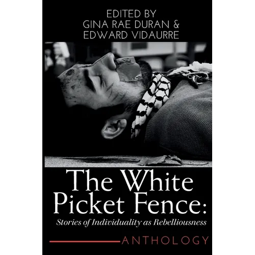 The White Picket Fence: Stories of Individuality as Rebelliousness Collection