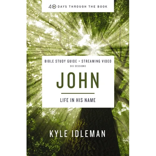John Bible Study Guide Plus Streaming Video: Life in His Name