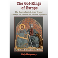 The God-Kings of Europe: The Descendents of Jesus Traced Through the Odonic and Davidic Dynasties