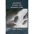 Shadows Within the Roaring Fork
