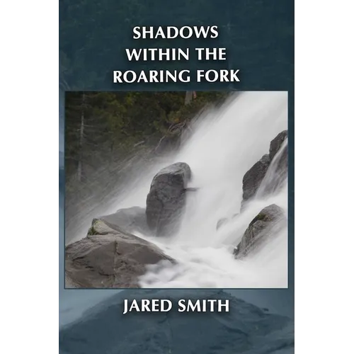 Shadows Within the Roaring Fork