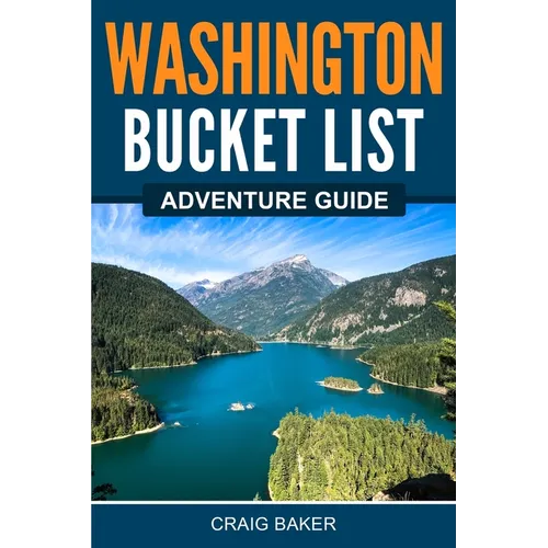 Washington Bucket List Adventure Guide