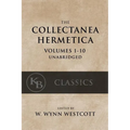 Collectanea Hermetica: (Volumes 1-10) [Single-Volume, Unabridged]