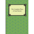 The Complete Plays of Jean Racine