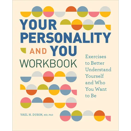 Your Personality and You Workbook: Exercises to Better Understand Yourself and Who You Want to Be