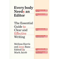 Everybody Needs an Editor: The Essential Guide to Clear and Effective Writing