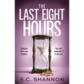 The Last Eight Hours: An utterly addictive psychological thriller with a twist you won't see coming