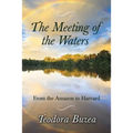 The Meeting of the Waters: From the Amazon to Harvard