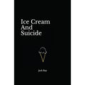 Ice Cream And Suicide