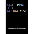 Queering the Apocalypse: Poems for the End of the World