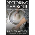 Restoring the Soul: Living Free from the Wounds and Hurts of Life