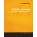 Suite Bergamasque by Claude Debussy for Solo Piano (1905) L.75
