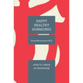 Happy Healthy Hormones: How to Thrive in Menopause