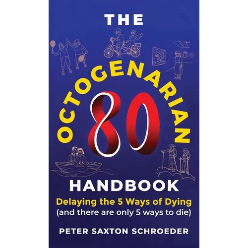 The Octogenarian Handbook: Delaying the 5 Ways of Dying