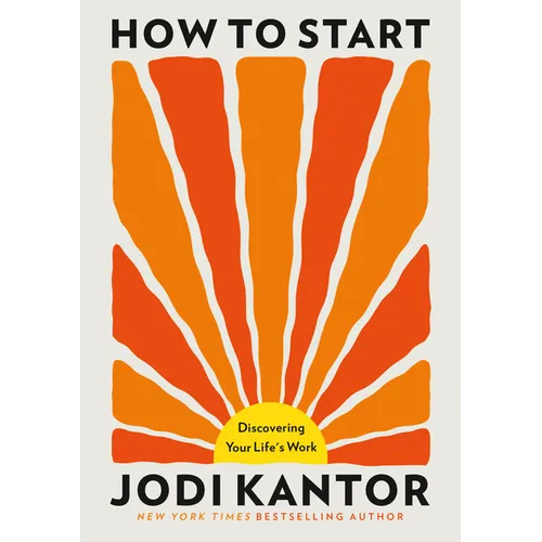 How to Start: Discovering Your Life's Work