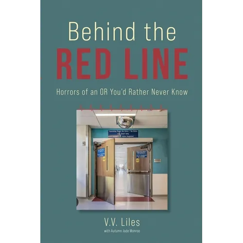 Behind The Red Line: Horrors of an OR You'd Rather Never Know