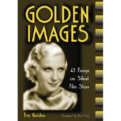 Golden Images: 41 Essays on Silent Film Stars