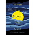 When the Moon Was Ours