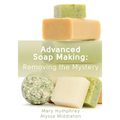 Advanced Soap Making: Removing the Mystery