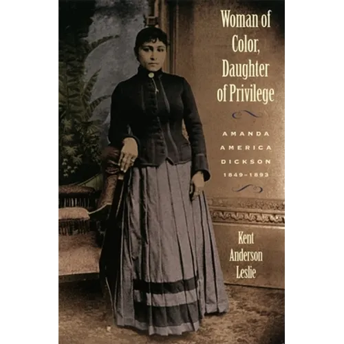Woman of Color, Daughter of Privlege: Amanda America Dickson, 1849-1893