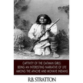 Captivity of the Oatman Girls: Being an Interesting Narrative of Life among the Apache and Mohave Indians