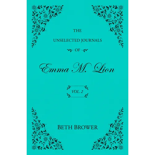The Unselected Journals of Emma M. Lion: Vol. 2
