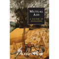 Mutual Aid: A Factor of Evolution