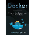 Docker: A Step-by-Step Guide to Learn and Master Docker