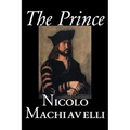 The Prince by Nicolo Machiavelli, Political Science, History & Theory, Literary Collections, Philosophy