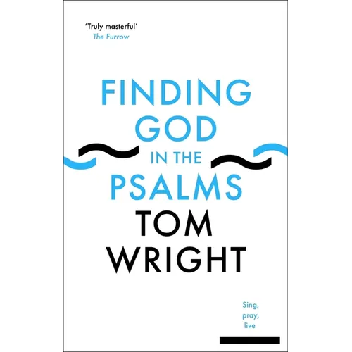 Finding God in the Psalms: Sing, Pray, Live