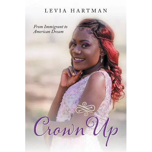 Crown Up: From Immigrant to American Dream