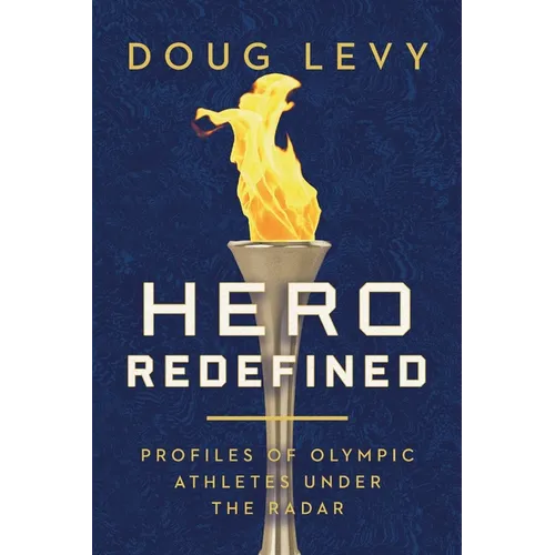 Hero Redefined: Profiles of Olympic Athletes Under the Radar