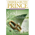 God Is a Matchmaker: Seven Biblical Principles for Finding Your Mate