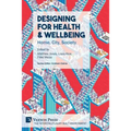 Designing for Health & Wellbeing: Home, City, Society