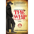 The Whip: A Novel Inspired by the Story of Charley Parkhurst