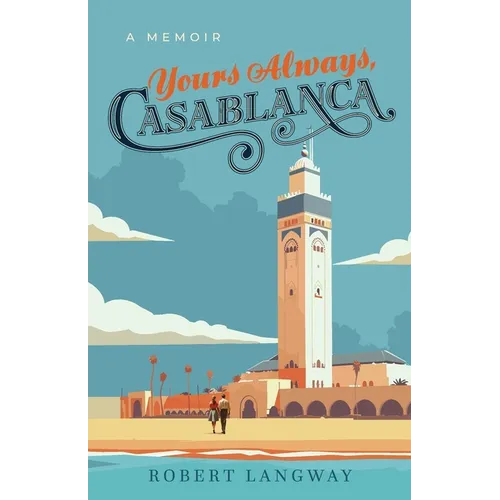 Yours Always, Casablanca: A Memoir