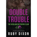 Double Trouble: A Bedlam Butchers MC Romance