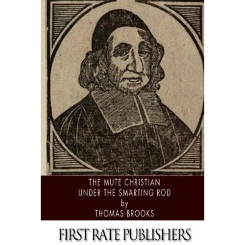 The Mute Christian Under the Smarting Rod