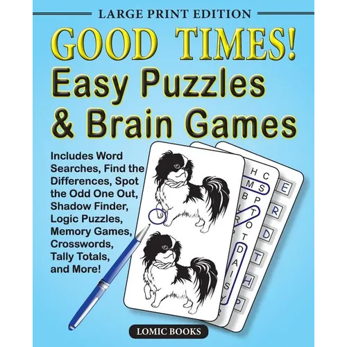 Good Times! Easy Puzzles & Brain Games: Includes Word Searches, Find the Differences, Shadow Finder, Spot the Odd One Out, Logic Puzzles, Crosswords,