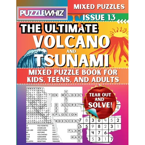 The Ultimate Volcano and Tsunami Mixed Puzzle Book for Kids, Teens, and Adults: 16 Types of Engaging Variety Puzzles: Word Search and Math Games (Issu