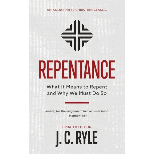 Repentance: What it Means to Repent and Why We Must Do So