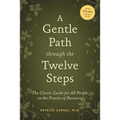 A Gentle Path Through the Twelve Steps: The Classic Guide for All People in the Process of Recovery