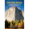 On the Nose: A Lifelong Obsession with Yosemite's Most Iconic Climb
