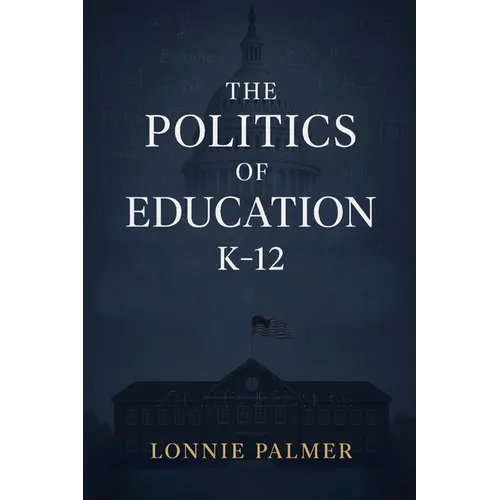 The Politics of Education K-12
