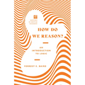How Do We Reason?: An Introduction to Logic