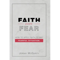Faith over Fear: How to Apply Faith to Any Fearful Situation.